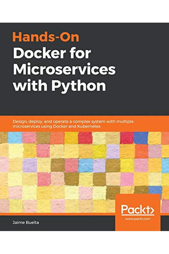 Pre-Owned Hands-On Docker for Microservices with Python: Design, deploy, and operate a complex system with (Paperback) by Jaime Buelta