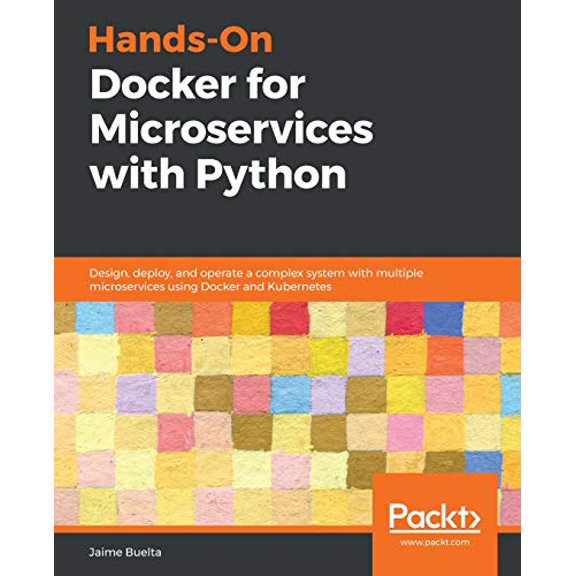 Pre-Owned Hands-On Docker for Microservices with Python: Design, deploy, and operate a complex system with (Paperback) by Jaime Buelta