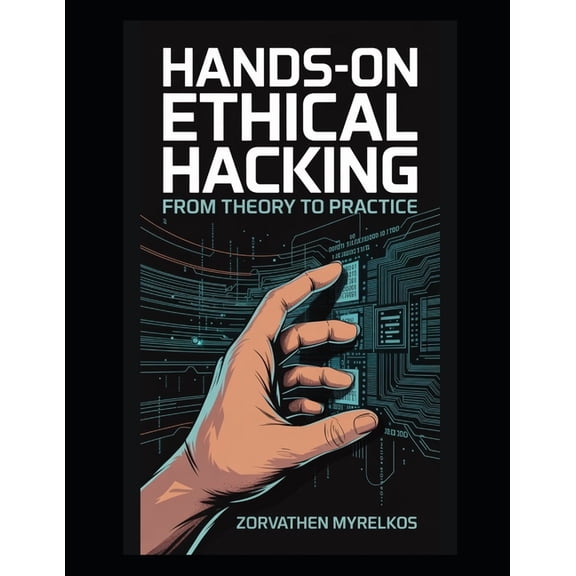Hands-On Ethical Hacking: From Theory to Practice, (Paperback)