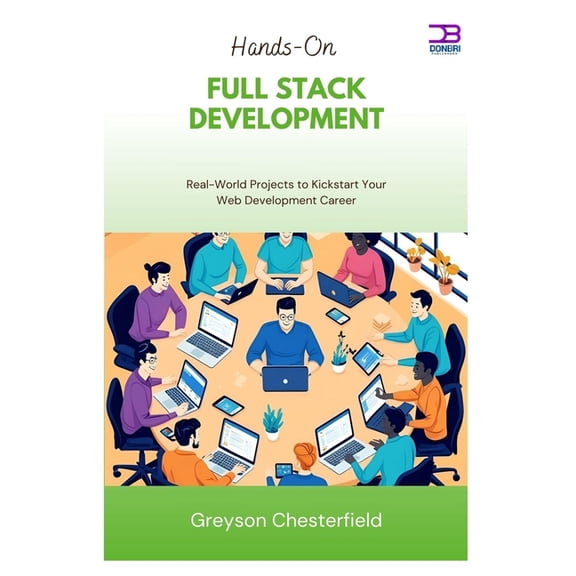Hands-On Full Stack Development: Real-World Projects to Kickstart Your Web Development Career, (Paperback)