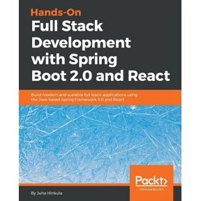 Hands-On Full Stack Development with Spring Boot 2.0 and React: Build modern and scalable full stack applications using the Java-based Spring Framework 5.0 and React (Paperback)