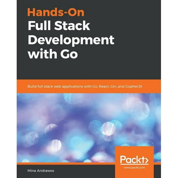 Hands-On Full-Stack Development with Go, (Paperback)