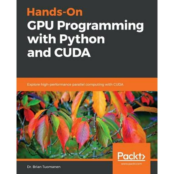 Pre-Owned Hands-On GPU Programming with Python and CUDA: Explore high-performance parallel computing with CUDA, 9781788993913, 1788993918, Paperback,