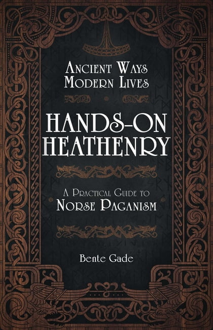 Hands-On Heathenry: Ancient Ways, Modern Lives: A Practical Guide to Norse Paganism, (Paperback)