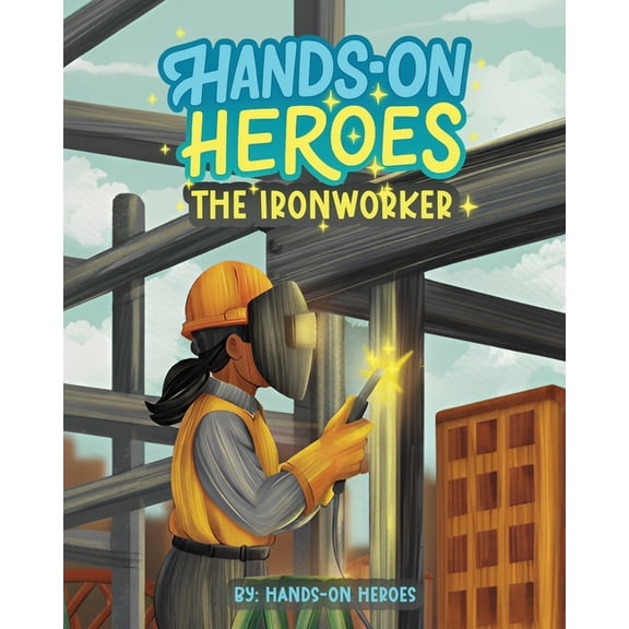 Hands-On Heroes: The Iron Worker, (Paperback)