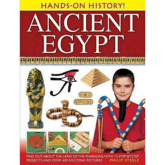 Hands-On History! Ancient Egypt : Find out about the land of the pharaohs, with 15 step-by-step projects and over 400 exciting pictures (Hardcover)