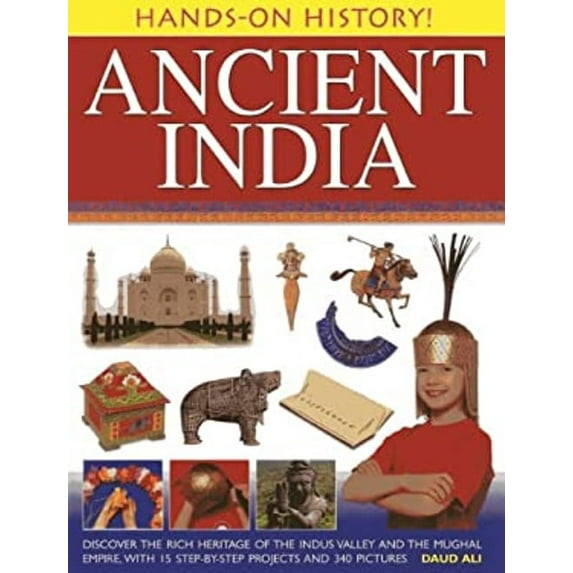 Pre-Owned Ancient India: Discover the Rich Heritage of the Indus Valley and the Mughal Empire, with 15 Step-By-Step Projects and 340 Pictures (Hardcover) 1843228238 9781843228233