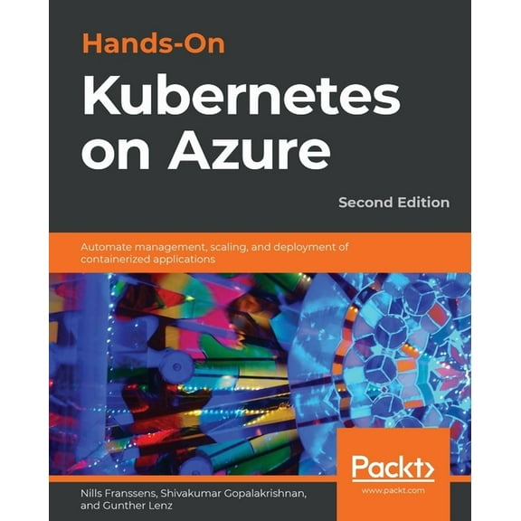 Hands-On Kubernetes on Azure - Second Edition: Automate management, scaling, and deployment of containerized applications (Paperback)