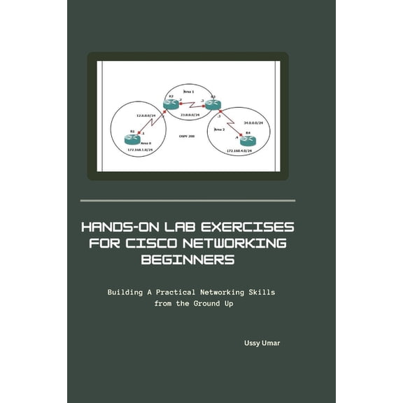 Hands On Lab Exercises for Cisco Networking Beginners: Building A Practical Networking Skills from the Ground Up, (Paperback)