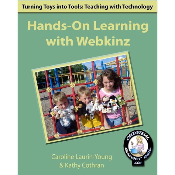 Hands-On Learning with Webkinz : Turning Toys Into Tools: Teaching with Technology