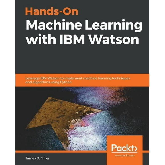Hands-On Machine Learning with IBM Watson, (Paperback)