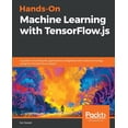 thumbnail image 1 of Hands-On Machine Learning with TensorFlow.js (Paperback), 1 of 1
