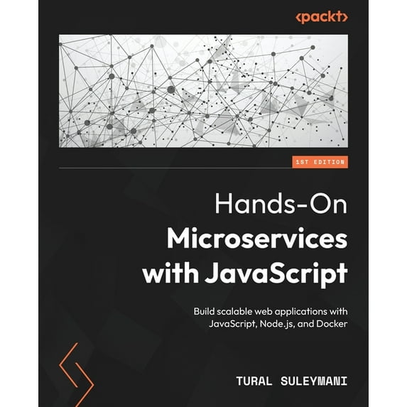 Hands-On Microservices with JavaScript: Build scalable web applications with JavaScript, Node.js, and Docker, (Paperback)