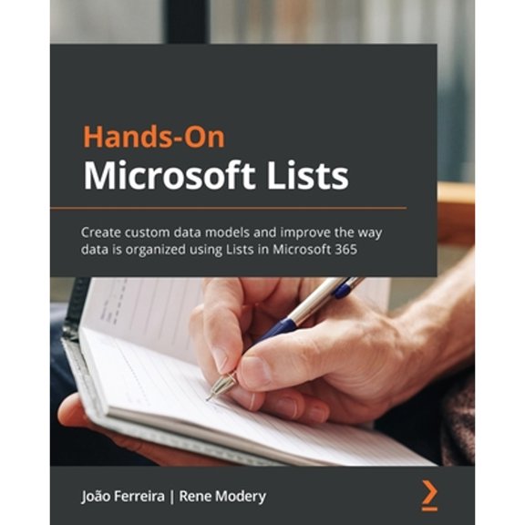 Pre-Owned Hands-On Microsoft Lists : Create Custom Data Models and Improve the Way Data Is Organized Using Lists in Microsoft 365 (Paperback) 9781801075046