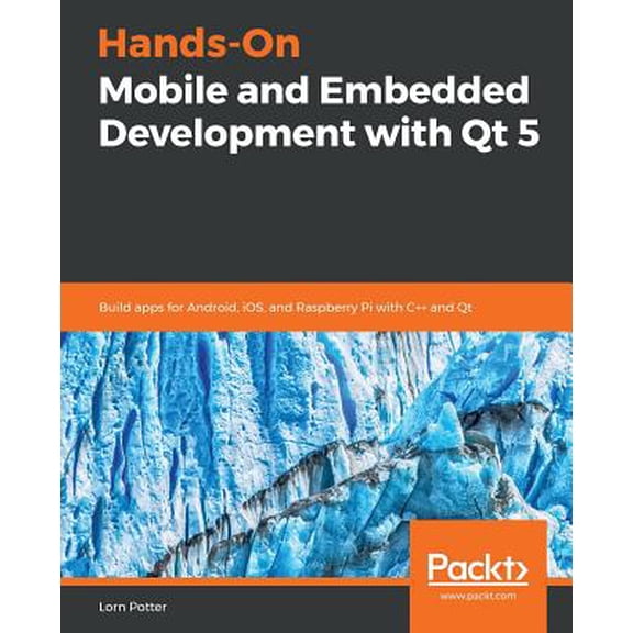 Hands-On Mobile and Embedded Development with Qt 5, (Paperback)