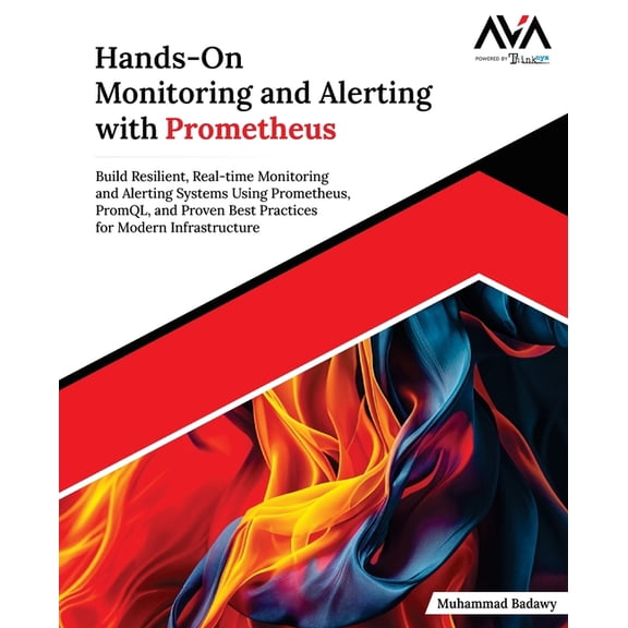 Cloud Infrastructure Engineer - Monitori Hands-On Monitoring and Alerting with Prometheus: Build Resilient, Real-time Monitoring and Alerting Systems Using Prome, Book 1, (Paperback)