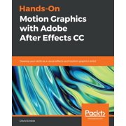 Hands-On Motion Graphics with Adobe After Effects CC Develop your skills as a visual effects and motion graphics artist, Paperback
