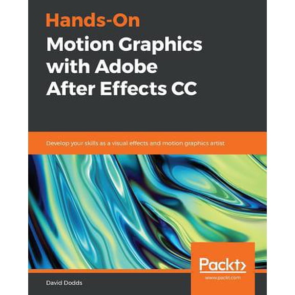 Pre-Owned Hands-On Motion Graphics with Adobe After Effects CC: Develop your skills as a visual effects and motion graphics artist (Paperback) 1789345154 9781789345155