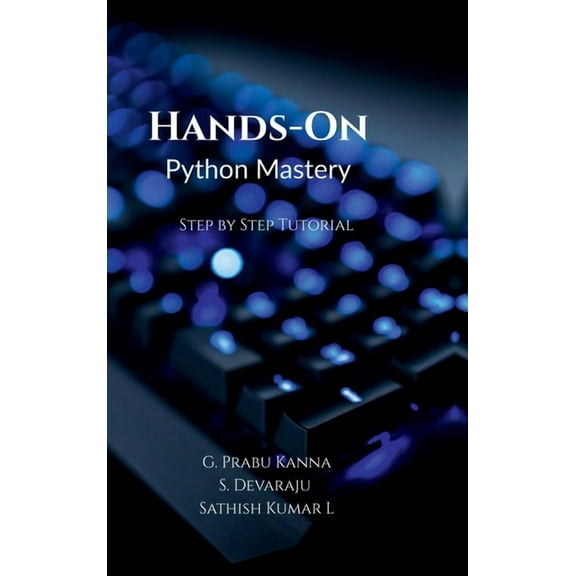 Hands-On Python Mastery: Step by Step Tutorial, (Hardcover)