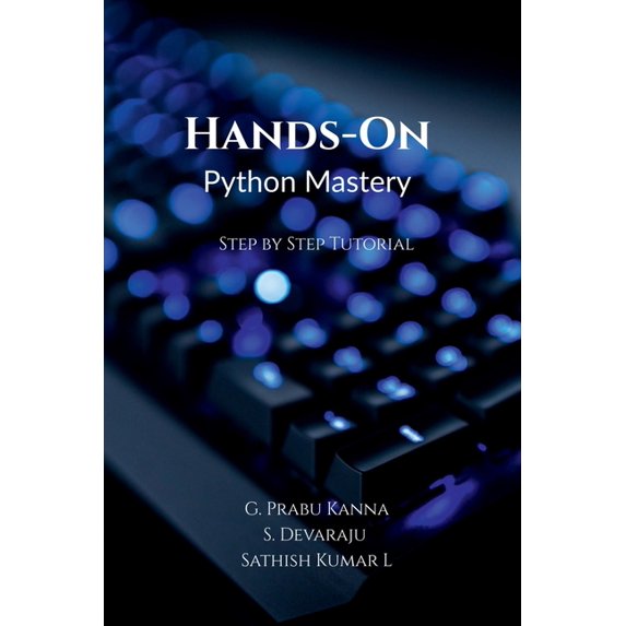 Hands-On Python Mastery: Step by Step Tutorial, (Paperback)