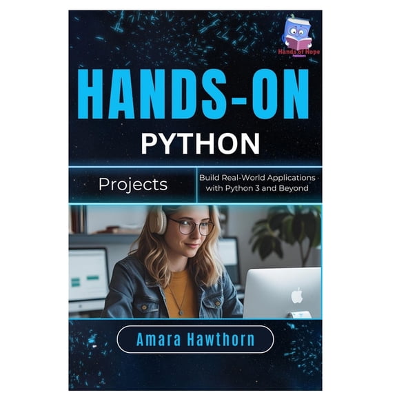 Hands-On Python Projects: Build Real-World Applications with Python 3 and Beyond, (Paperback)