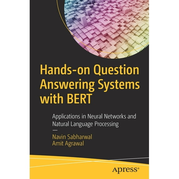 Hands-On Question Answering Systems with Bert: Applications in Neural Networks and Natural Language Processing, (Paperback)