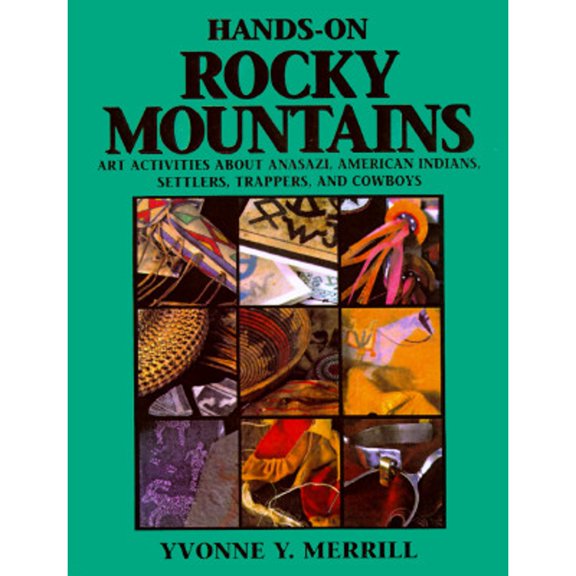 Pre-Owned Hands-On Rocky Mountains: Art Activities for Anasazi American Indians, Settlers, Trappers and Cowboys (Paperback) 0964317729 9780964317727