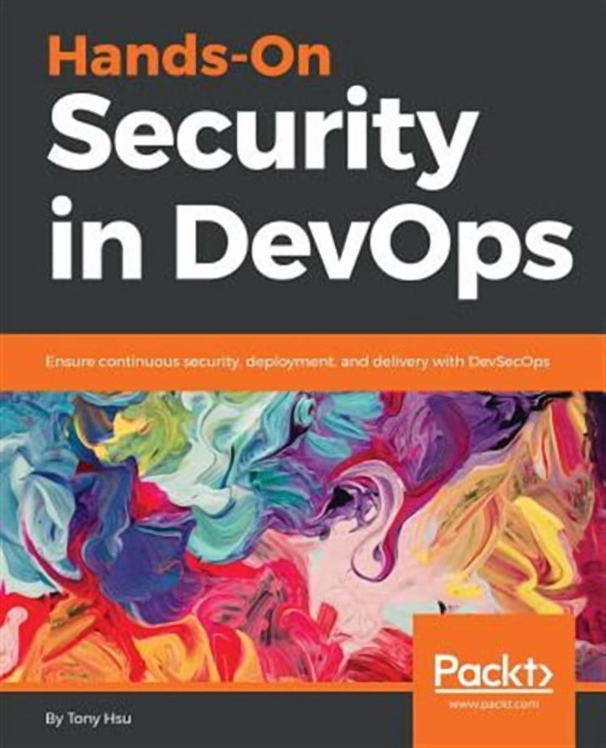 Hands-On Security in DevOps: Ensure continuous security, deployment ...