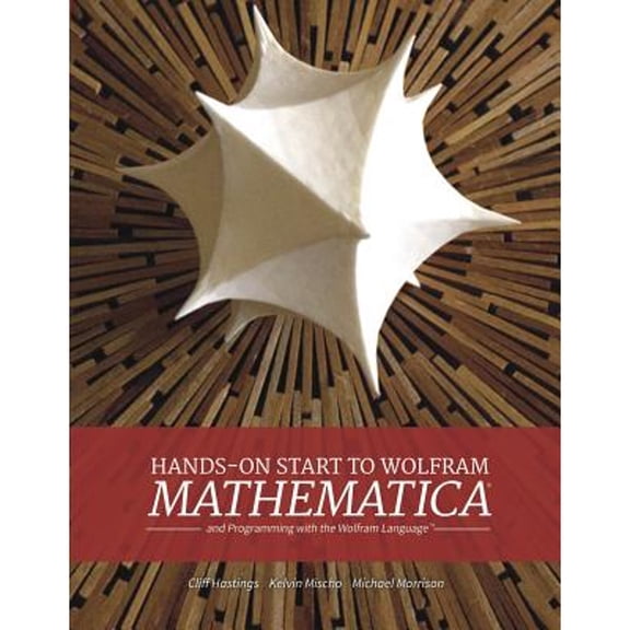 Pre-Owned Hands-On Start to Wolfram Mathematica: And Programming With the Wolfram Language, 9781579550776, 1579550770, Paperback,