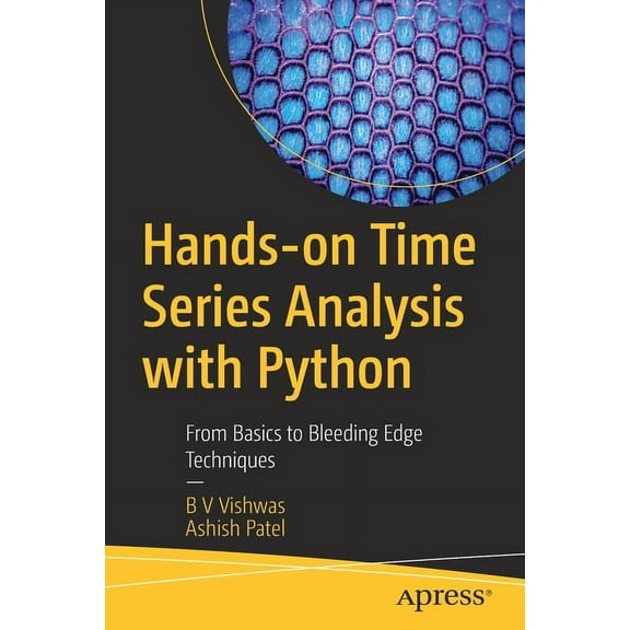 Hands-On Time Series Analysis with Python: From Basics to Bleeding Edge Techniques, (Paperback)