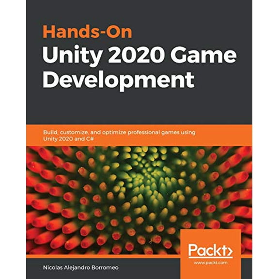 Pre-Owned Hands-On Unity 2020 Game Development: Build, customize, and optimize professional games using Unity 2020 and C# (Paperback) 1838642005 9781838642006