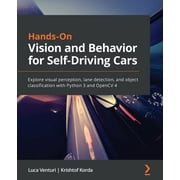 Hands-On Vision and Behavior for Self-Driving Cars Explore visual perception, lane detection, and object classification, Paperback