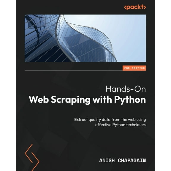Hands-On Web Scraping with Python - Second Edition: Extract quality data from the web using effective Python techniques (Paperback)