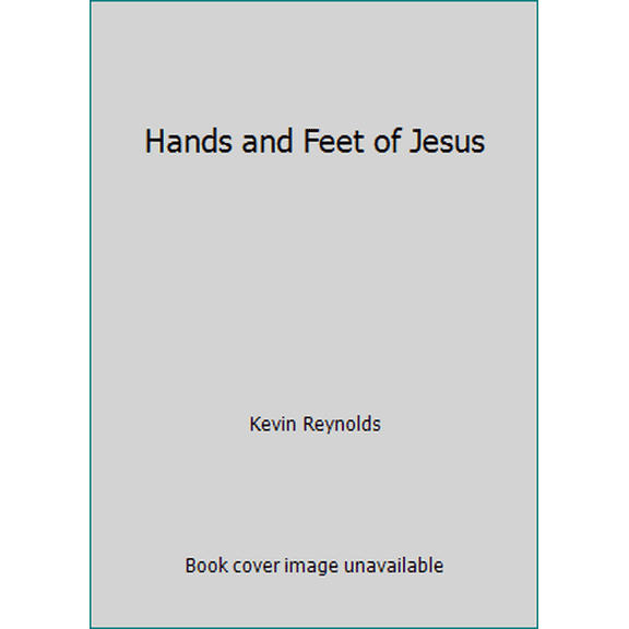 Pre-Owned Hands and Feet of Jesus (Paperback) 1932083065 9781932083064