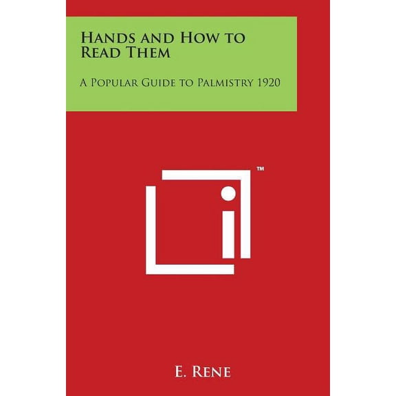 Hands and How to Read Them: A Popular Guide to Palmistry 1920, (Paperback)