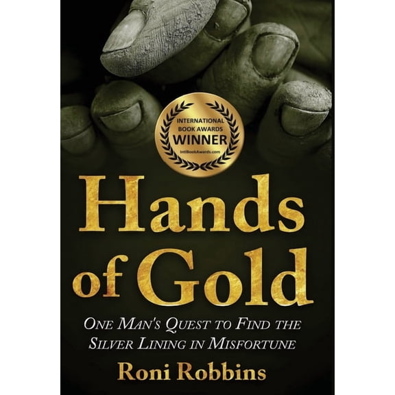 Hands of Gold: One Man's Quest To Find The Silver Lining In Misfortune, (Hardcover)