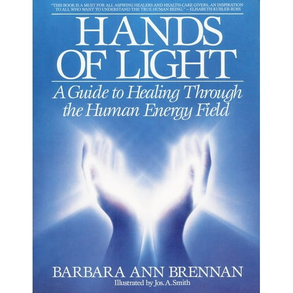 Hands of Light: A Guide to Healing Through the Human Energy Field, (Paperback)