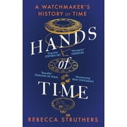 Hands of Time A Watchmaker's History of Time. 'an Exquisite Book' - Stephen Fry, Paperback