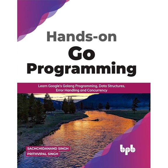 Hands-on Go Programming: Learn Google's Golang Programming, Data Structures, Error Handling and Concurrency ( English Ed, (Paperback)