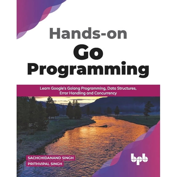 Hands-on Go Programming: Learn Google's Golang Programming, Data Structures, Error Handling and Concurrency ( English Ed, (Paperback)