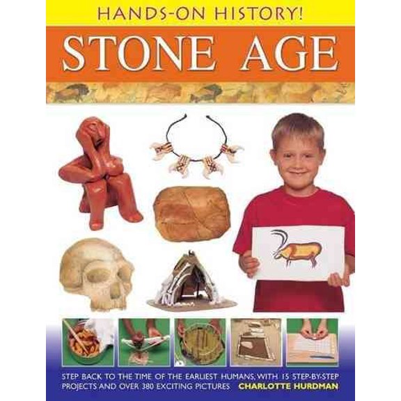 Pre-Owned Hands-on History! Stone Age: Step Back in the Time of the Earliest Humans, with 15 Step-by-step Projects and 380 Exciting Pictures Paperback