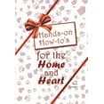 thumbnail image 1 of Hands-on How-to's for the Home and Heart: Thoughts and techniques to enhance your life, (Paperback), 1 of 1