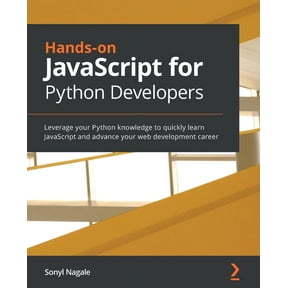Hands-on JavaScript for Python Developers: Leverage your Python knowledge to quickly learn JavaScript and advance your w, (Paperback)
