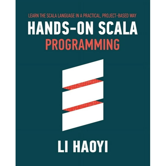 Hands-on Scala Programming: Learn Scala in a Practical, Project-Based Way, (Paperback)
