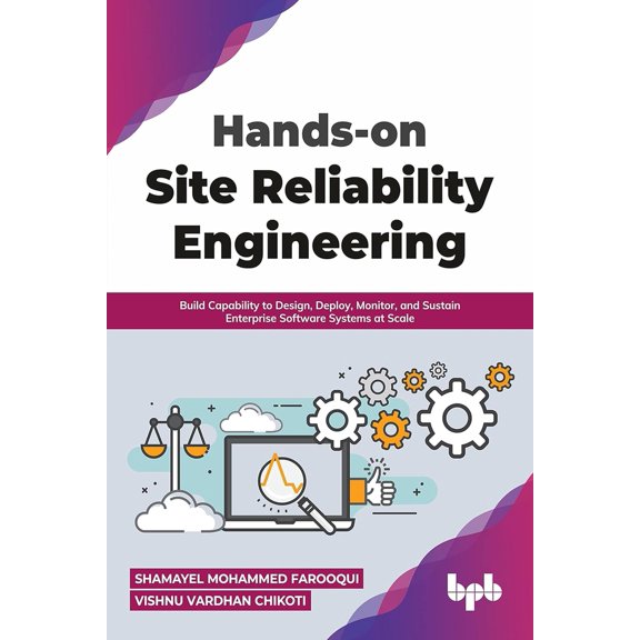 Pre-Owned Hands-on Site Reliability Engineering: Build Capability to Design, Deploy, Monitor, and Sustain Enterprise Software Systems at Scale (English Edition) (Paperback) 9391030327 9789391030322
