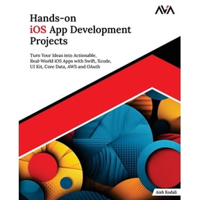 Mobile App Developer - IOS Focused Path Hands-on iOS App Development Projects: Turn Your Ideas into Actionable, Real-World iOS Apps with Swift, Xcode, UI Kit, C, Book 1, (Paperback)