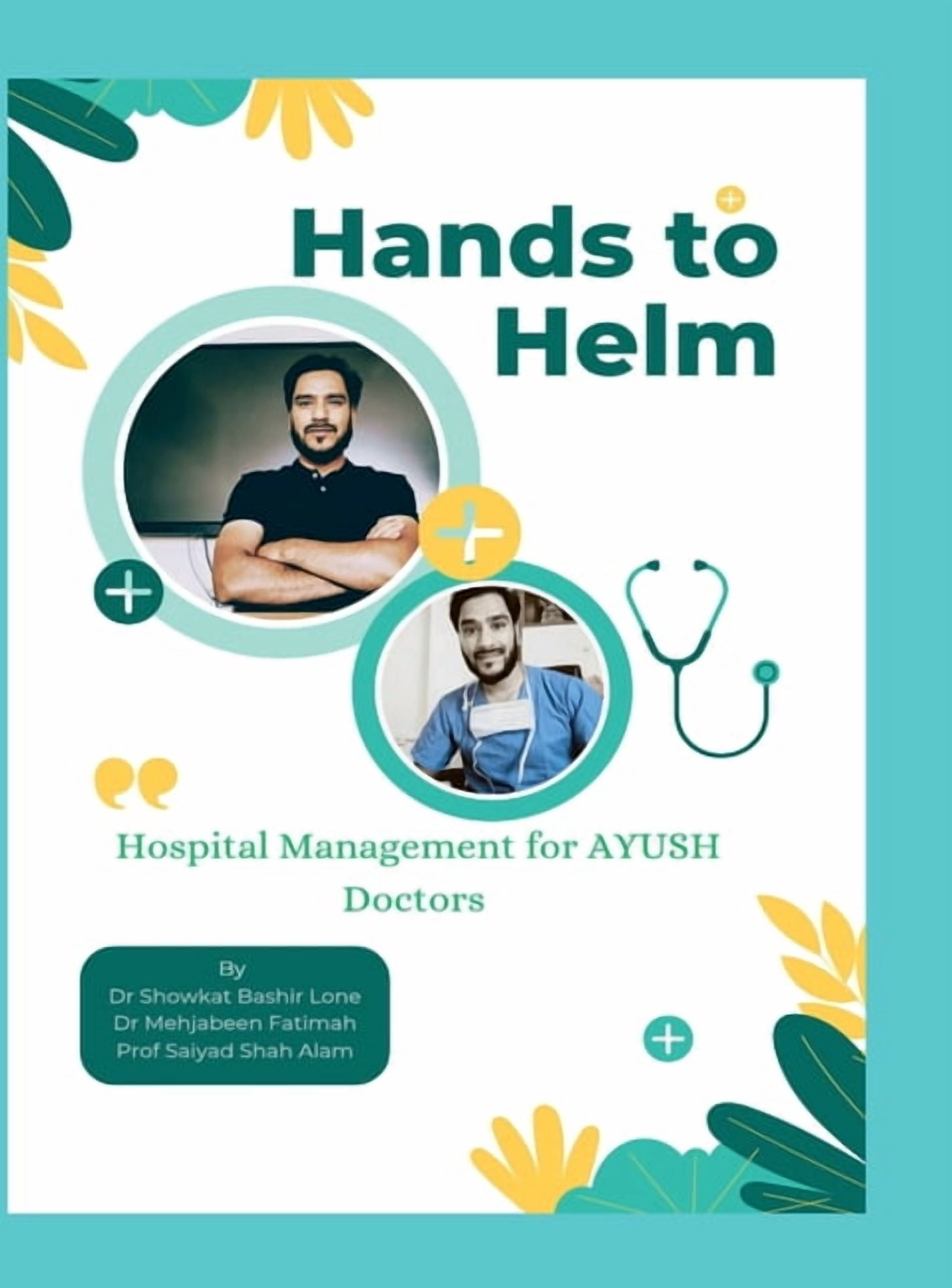 Hands to Helm. Hospital management for AYUSH Doctors: Integrative perspective in administration, quality and leadership, (Hardcover)