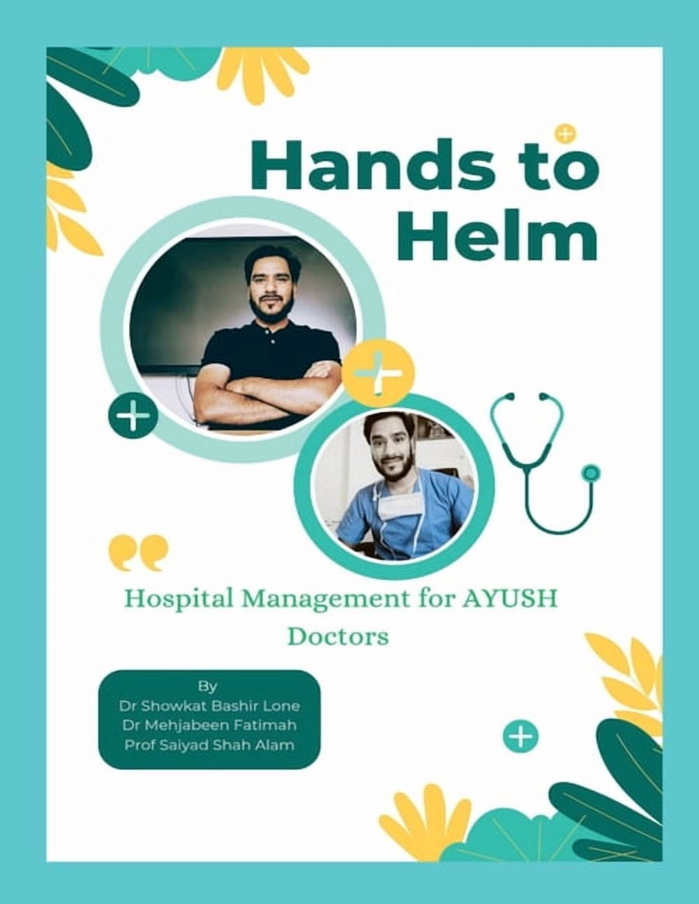 Hands to Helm. Hospital management for AYUSH Doctors: Integrative perspective in administration, quality and leadership, (Paperback)