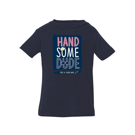 Handsome, Free And Young T-Shirt Infant -Image by Shutterstock,  12 Months