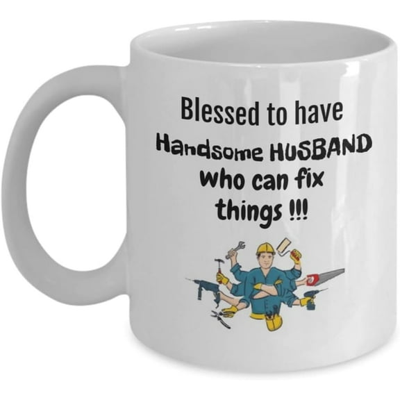 Handsome Husband, Handy Man, fix things, Lovely 11Oz White Coffee Mug, memorable gift to Husbands etc.